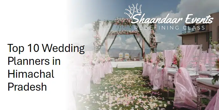 Top 10 Wedding Planners in Himachal Pradesh